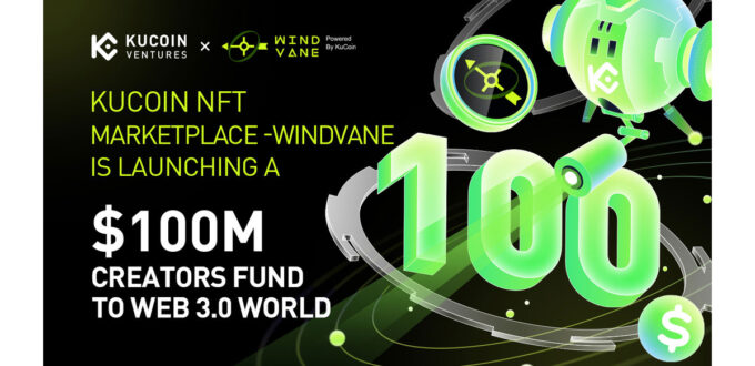 kucoin-nft-marketplace-–-windvane-&-kucoin-ventures-launch-a-$100-million-creators-fund-to-empower-web-3.0-universe-–-business-wire
